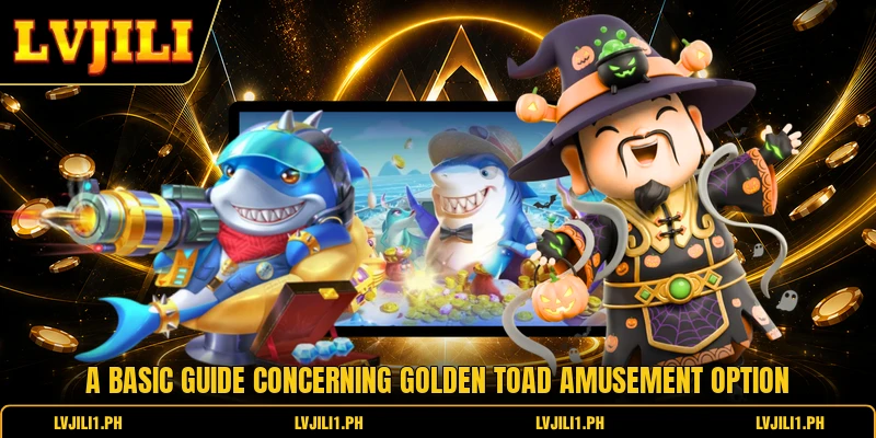 A basic guide concerning Golden Toad amusement option