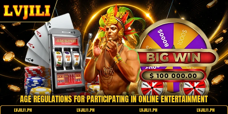 Age regulations for participating in online entertainment