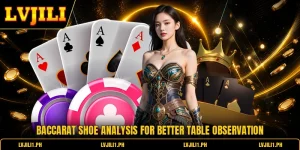 Baccarat Shoe Analysis For Better Table Observation