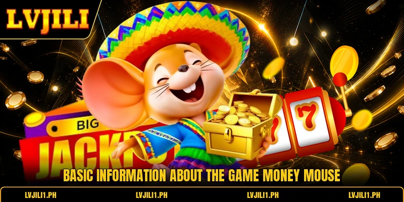 Basic information about the game money mouse