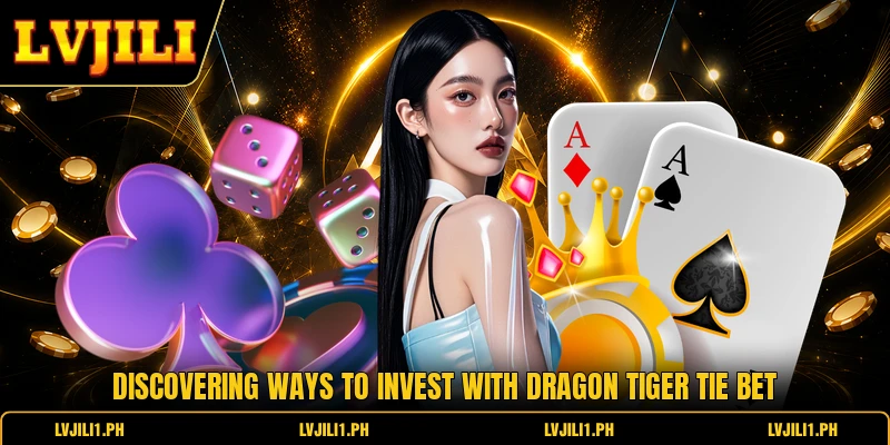 Discovering ways to invest with dragon tiger tie bet