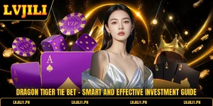 Dragon Tiger Tie Bet - Smart And Effective Investment Guide