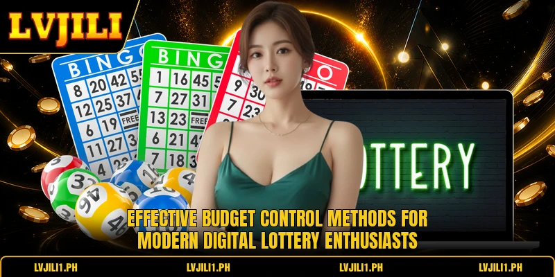 Effective budget control methods for modern digital lottery enthusiasts