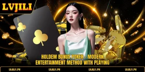 Holdem Bonus Poker - Modern Entertainment Method With Playing