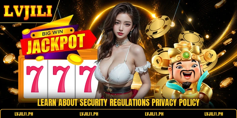 Learn about security regulations privacy policy