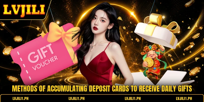 Methods of accumulating deposit cards to receive daily gifts