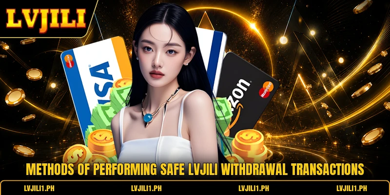 Methods of performing safe LVJILI withdrawal transactions