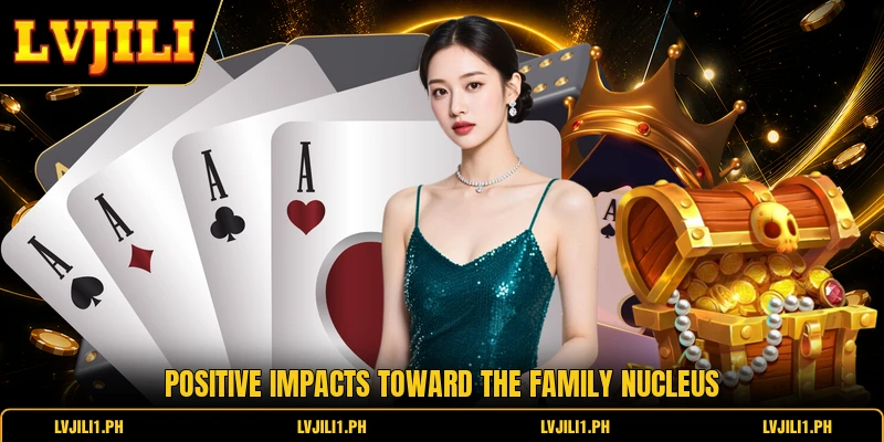 Positive impacts toward the family nucleus