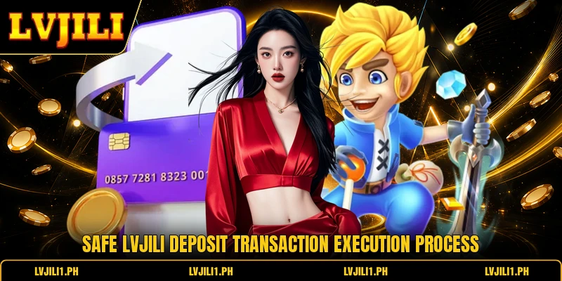 LVJILI Deposit - Efficient Funding Guide Safe And Fast 1 Safe LVJILI deposit transaction execution process