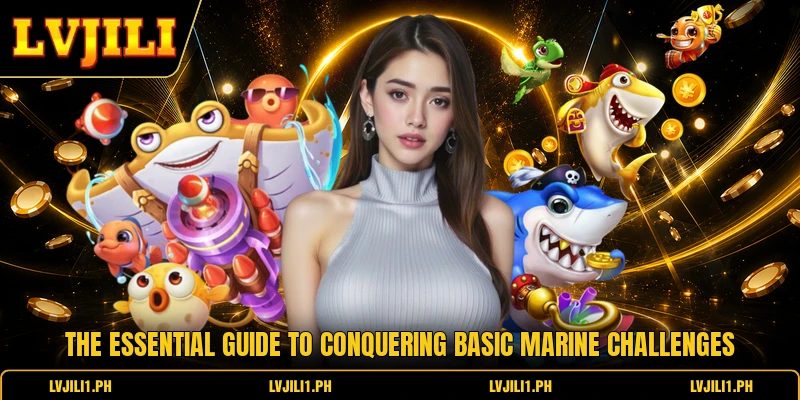 The essential guide to conquering basic marine challenges