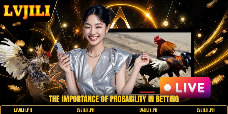 The Importance of Probability in Betting