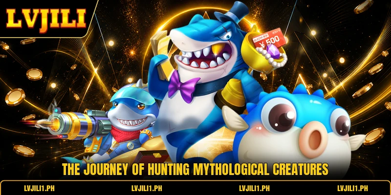 The journey of hunting mythological creatures