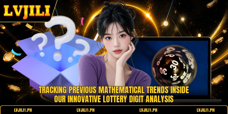 Tracking previous mathematical trends inside our innovative Lottery Digit Analysis