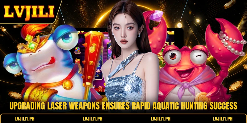 Upgrading laser weapons ensures rapid aquatic hunting success