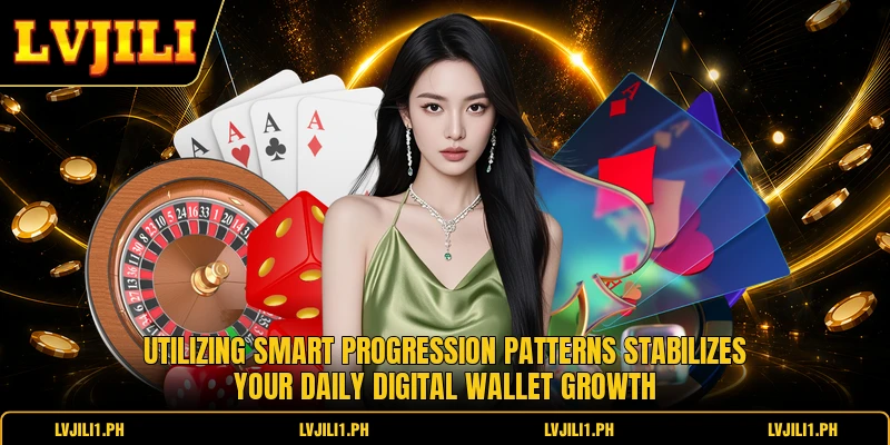 Utilizing smart progression patterns stabilizes your daily digital wallet growth